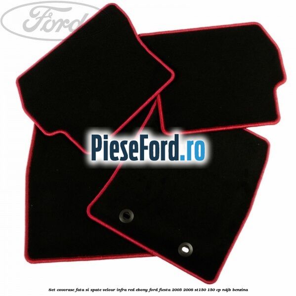 Set covorase fata si spate velour infra red ebony Ford Fiesta 2005-2008 ST150 150 cp N4JB benzina