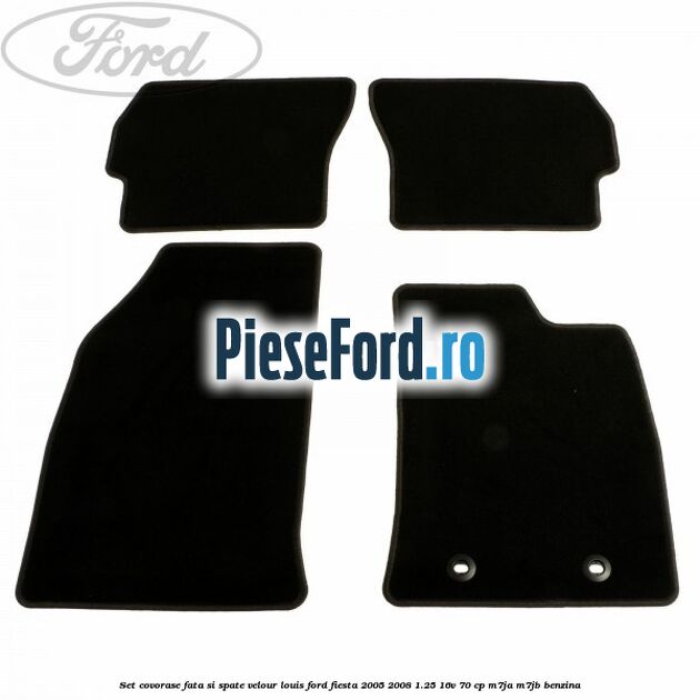 Set covorase fata si spate velour louis Ford Fiesta 2005-2008 1.25 16V 70 cp M7JA, M7JB benzina