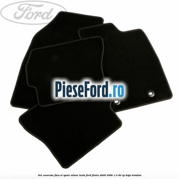Set covorase fata si spate velour louis Ford Fiesta 2005-2008 1.3 60 cp Set covorase fata si spate velour louis Ford Fiesta 2005-2008 1.3 60 cp BAJA benzina