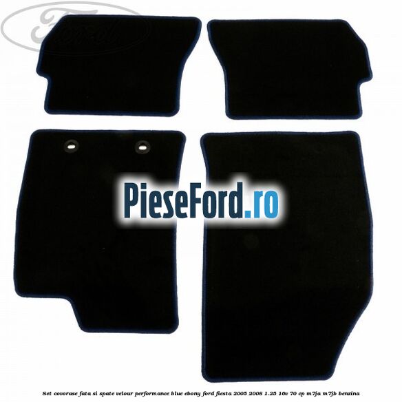 Set covorase fata si spate velour performance blue ebony Ford Fiesta 2005-2008 1.25 16V 70 cp M7JA, M7JB benzina