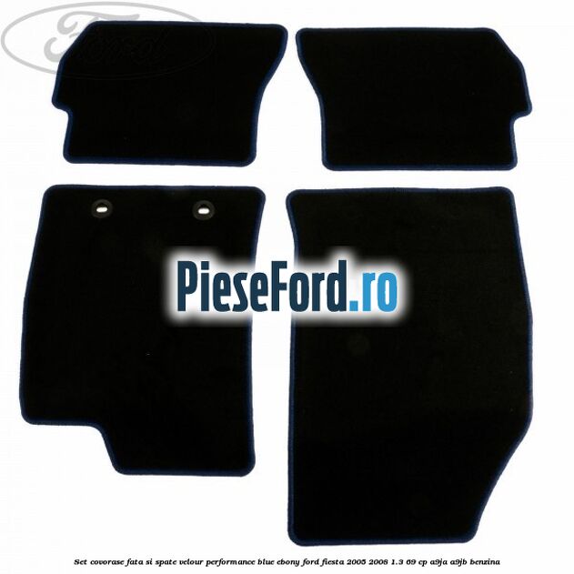 Set covorase fata si spate velour performance blue ebony Ford Fiesta 2005-2008 1.3 69 cp A9JA, A9JB benzina