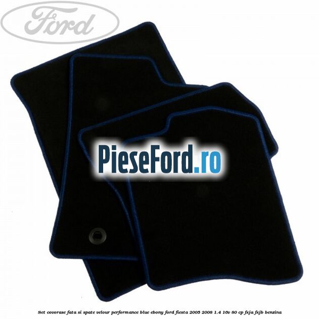 Set covorase fata si spate velour performance blue ebony Ford Fiesta 2005-2008 1.4 16V 80 cp FXJA, FXJB benzina
