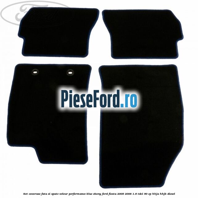 Set covorase fata si spate velour performance blue ebony Ford Fiesta 2005-2008 1.6 TDCi 90 cp HHJA, HHJB diesel