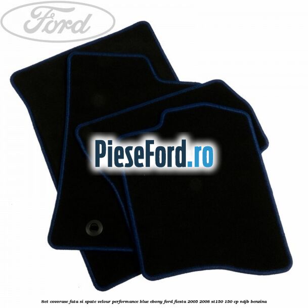 Set covorase fata si spate velour performance blue ebony Ford Fiesta 2005-2008 ST150 150 cp N4JB benzina