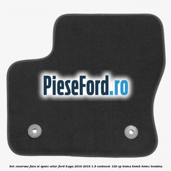 Set covorase fata si spate, velur Ford Kuga 2016-2018 1.5 EcoBoost 120 cp BNMA, BNMB, BNMC benzina