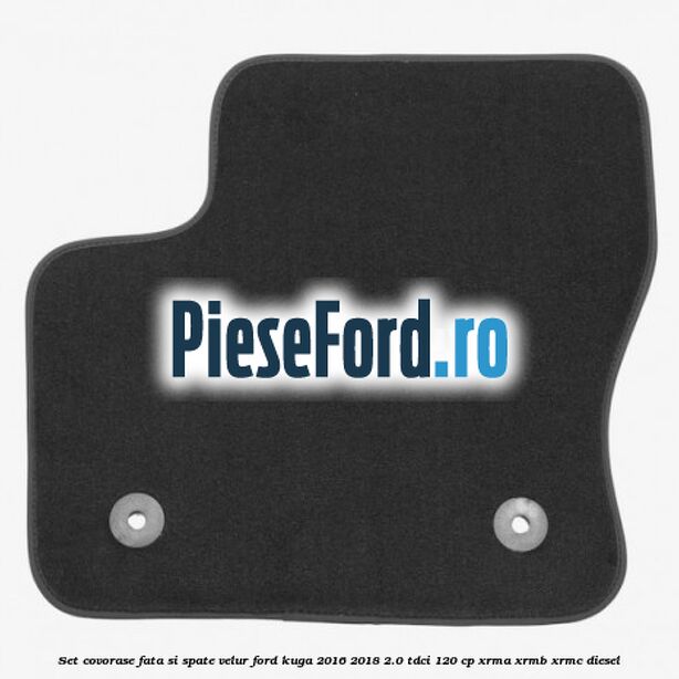 Set covorase fata si spate, velur Ford Kuga 2016-2018 2.0 TDCi 120 cp XRMA, XRMB, XRMC diesel