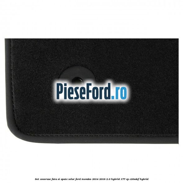 Set covorase fata si spate, velur Ford Mondeo 2014-2018 2.0 Hybrid 177 cp C20EDEF hybrid