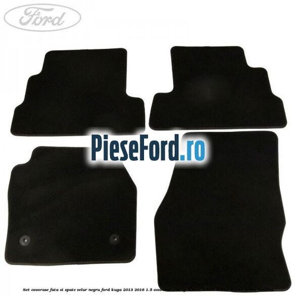 Set covorase fata si spate, velur negru Ford Kuga 2013-2016 1.5 EcoBoost 150 cp M8MA, M8MB, M8MC, M8MD, M8ME benzina