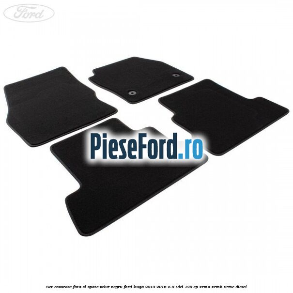 Set covorase fata si spate, velur negru Ford Kuga 2013-2016 2.0 TDCi 120 cp XRMA, XRMB, XRMC diesel