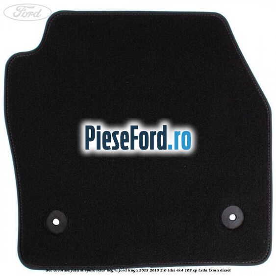 Set covorase fata si spate, velur negru Ford Kuga 2013-2016 2.0 TDCi 4x4 163 cp Set covorase fata si spate, velur negru Ford Kuga 2013-2016 2.0 TDCi 4x4 163 cp TXDA, TXMA diesel