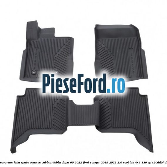 Set covorase fata spate cauciuc cabina dubla dupa 06.2022 Ford Ranger 2019-2022 2.0 EcoBlue 4x4 130 cp T20DD0J diesel