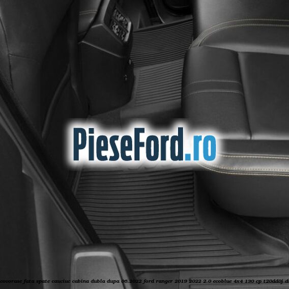 Set covorase fata spate cauciuc cabina dubla dupa 06.2022 Ford Ranger 2019-2022 2.0 EcoBlue 4x4 130 cp T20DD0J diesel