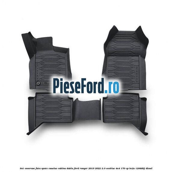 Set covorase fata spate cauciuc cabina dubla Ford Ranger 2019-2022 2.0 EcoBlue 4x4 170 cp BC2X, T20DD0J diesel