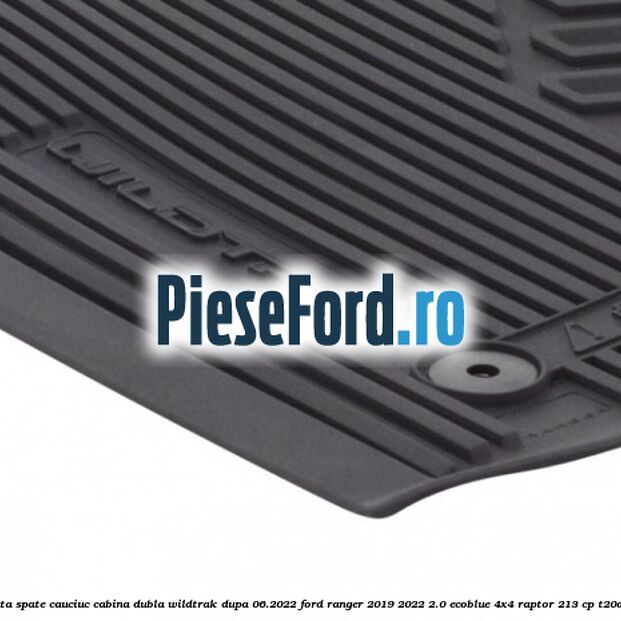 Set covorase fata spate cauciuc cabina dubla Wildtrak dupa 06.2022 Ford Ranger 2019-2022 2.0 EcoBlue 4x4 Raptor 213 cp T20DD0J, YN2X diesel