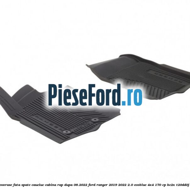 Set covorase fata spate cauciuc cabina RAP dupa 06.2022 Ford Ranger 2019-2022 2.0 EcoBlue 4x4 170 cp Set covorase fata spate cauciuc cabina RAP dupa 06.2022 Ford Ranger 2019-2022 2.0 EcoBlue 4x4 170 cp BC2X, T20DD0J diesel