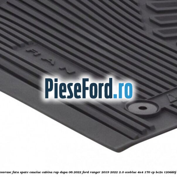 Set covorase fata spate cauciuc cabina RAP dupa 06.2022 Ford Ranger 2019-2022 2.0 EcoBlue 4x4 170 cp Set covorase fata spate cauciuc cabina RAP dupa 06.2022 Ford Ranger 2019-2022 2.0 EcoBlue 4x4 170 cp BC2X, T20DD0J diesel