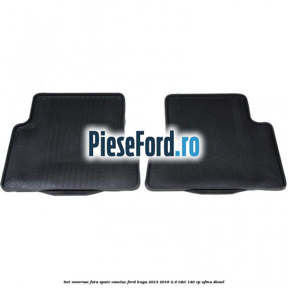 Set covorase fata spate, cauciuc Ford Kuga 2013-2016 2.0 TDCi 140 cp UFMA diesel