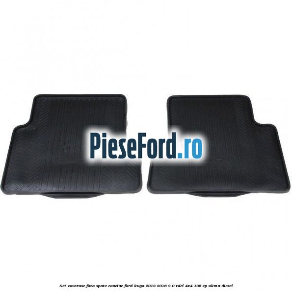 Set covorase fata spate, cauciuc Ford Kuga 2013-2016 2.0 TDCi 4x4 136 cp UKMA diesel