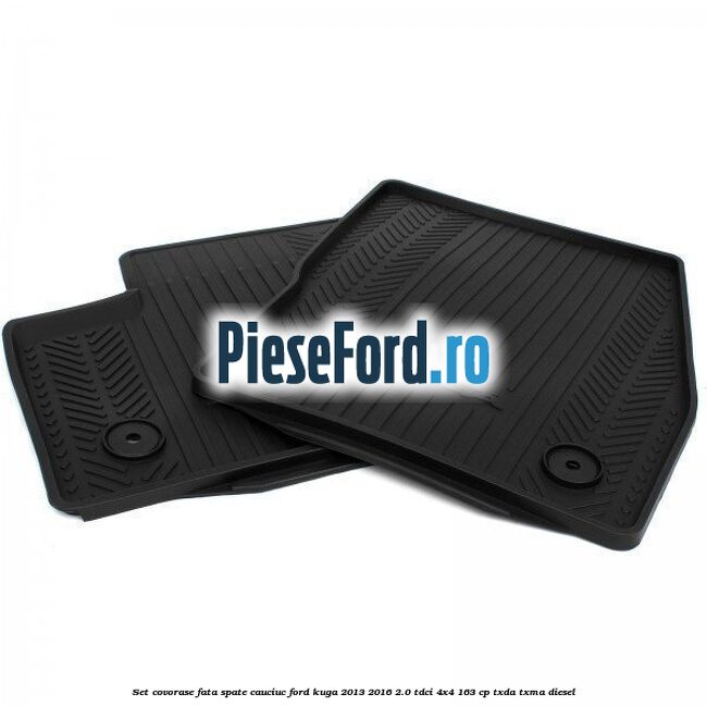 Set covorase fata spate, cauciuc Ford Kuga 2013-2016 2.0 TDCi 4x4 163 cp Set covorase fata spate, cauciuc Ford Kuga 2013-2016 2.0 TDCi 4x4 163 cp TXDA, TXMA diesel