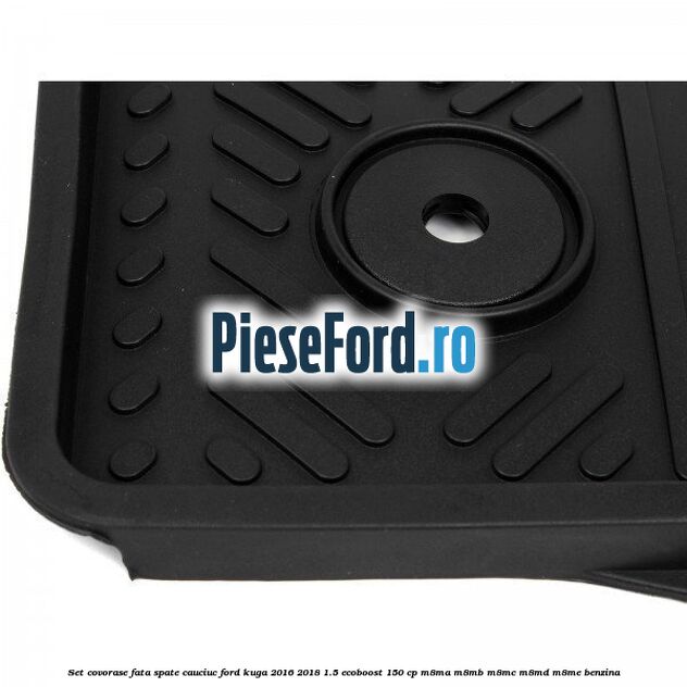 Set covorase fata spate, cauciuc Ford Kuga 2016-2018 1.5 EcoBoost 150 cp M8MA, M8MB, M8MC, M8MD, M8ME benzina