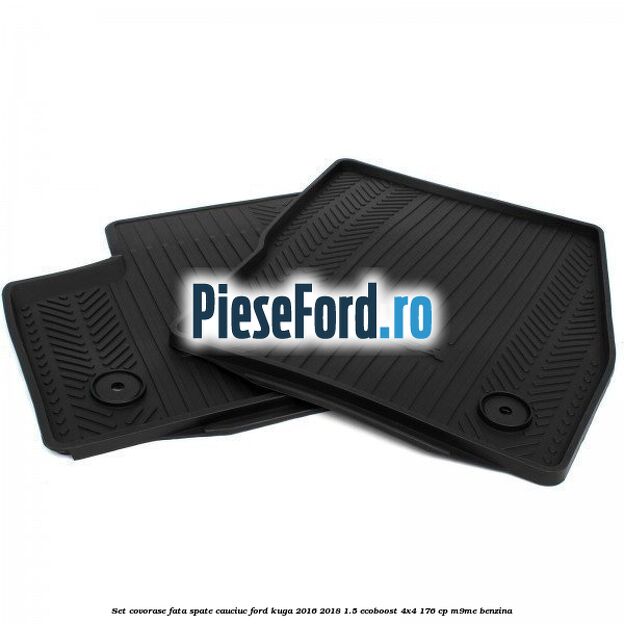 Set covorase fata spate, cauciuc Ford Kuga 2016-2018 1.5 EcoBoost 4x4 176 cp M9ME benzina