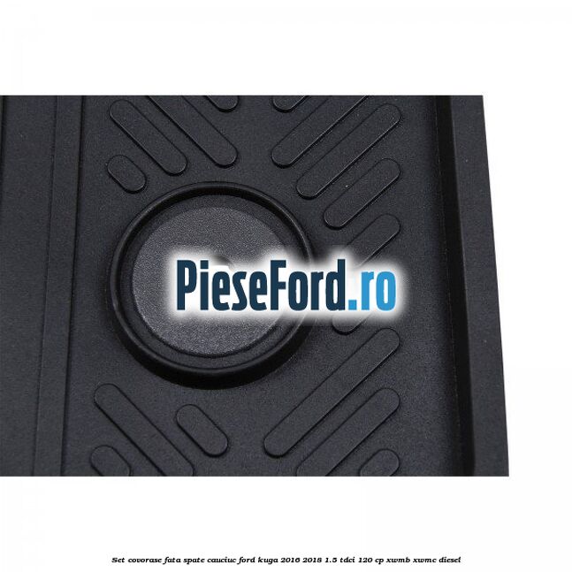 Set covorase fata spate, cauciuc Ford Kuga 2016-2018 1.5 TDCi 120 cp XWMB, XWMC diesel
