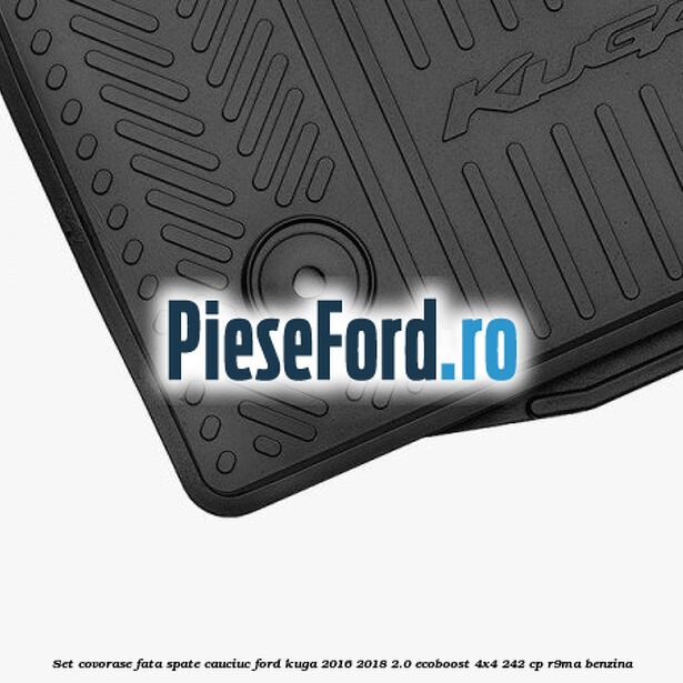 Set covorase fata spate, cauciuc Ford Kuga 2016-2018 2.0 EcoBoost 4x4 242 cp R9MA benzina