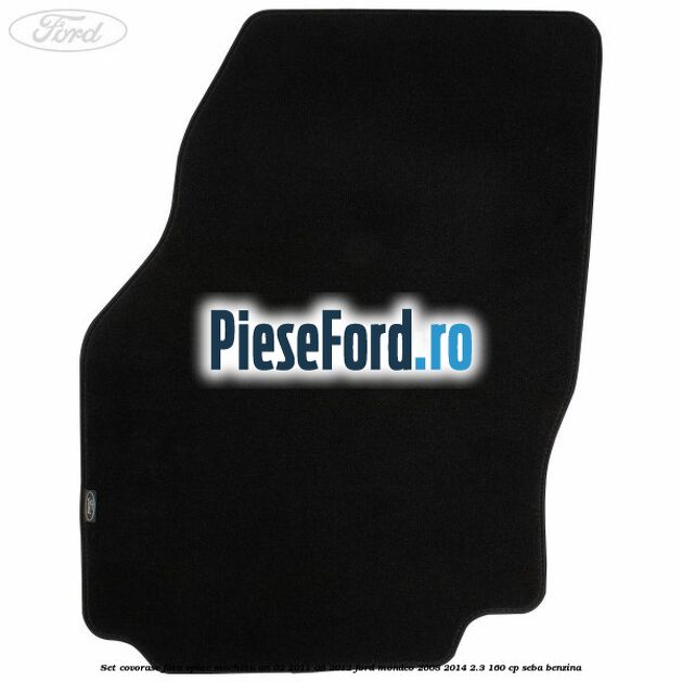 Set covorase fata spate mocheta an 02/2011-08/2012 Ford Mondeo 2008-2014 2.3 160 cp Set covorase fata spate mocheta an 02/2011-08/2012 Ford Mondeo 2008-2014 2.3 160 cp SEBA benzina