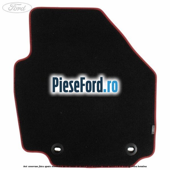 Set covorase fata spate mocheta an 03/2008-08/2012 Ford Mondeo 2008-2014 1.6 Ti 110 cp Set covorase fata spate mocheta an 03/2008-08/2012 Ford Mondeo 2008-2014 1.6 Ti 110 cp RHBA benzina