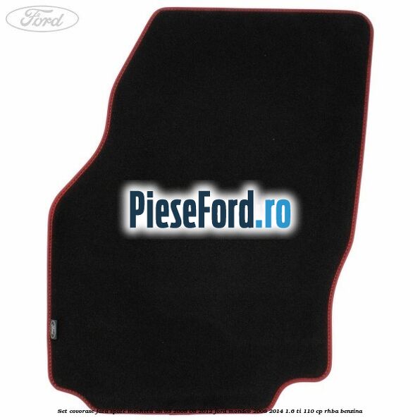 Set covorase fata spate mocheta an 03/2008-08/2012 Ford Mondeo 2008-2014 1.6 Ti 110 cp Set covorase fata spate mocheta an 03/2008-08/2012 Ford Mondeo 2008-2014 1.6 Ti 110 cp RHBA benzina