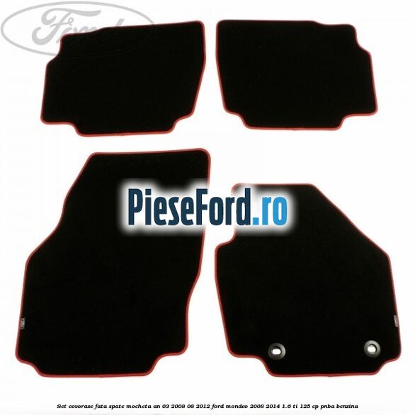 Set covorase fata spate mocheta an 03/2008-08/2012 Ford Mondeo 2008-2014 1.6 Ti 125 cp PNBA benzina