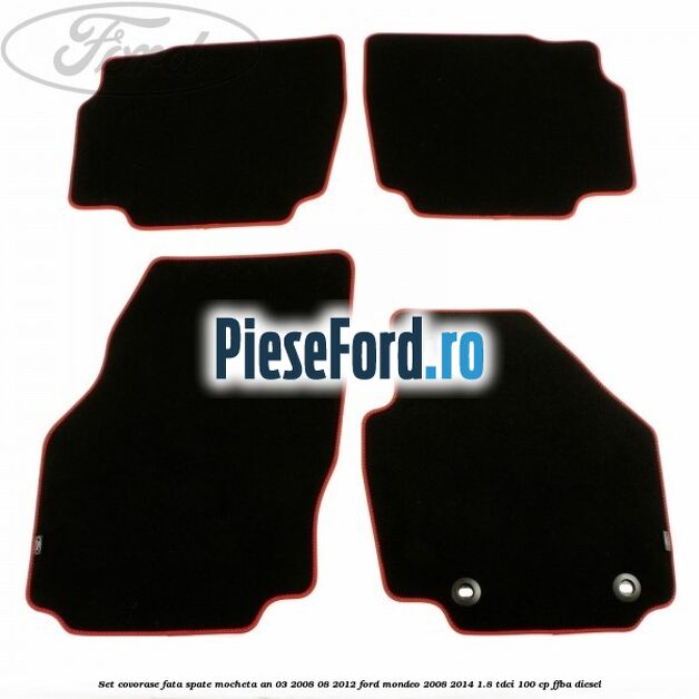Set covorase fata spate mocheta an 03/2008-08/2012 Ford Mondeo 2008-2014 1.8 TDCi 100 cp FFBA diesel