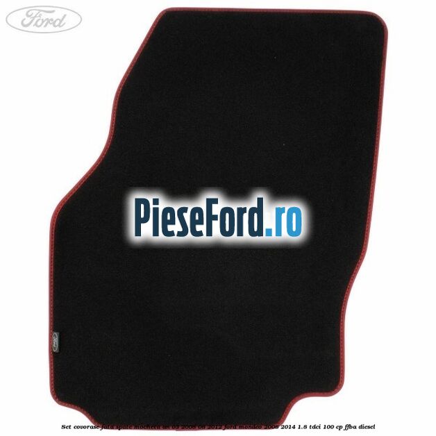 Set covorase fata spate mocheta an 03/2008-08/2012 Ford Mondeo 2008-2014 1.8 TDCi 100 cp FFBA diesel