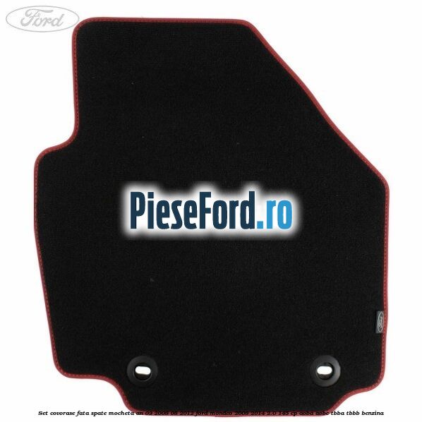 Set covorase fata spate mocheta an 03/2008-08/2012 Ford Mondeo 2008-2014 2.0 145 cp AOBA, AOBC, TBBA, TBBB benzina
