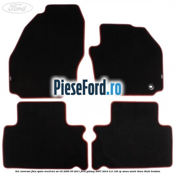 Set covorase fata spate mocheta an 03/2008-09/2011 Ford Galaxy 2007-2014 2.0 145 cp Set covorase fata spate mocheta an 03/2008-09/2011 Ford Galaxy 2007-2014 2.0 145 cp AOWA, AOWB, TBWA, TBWB benzina