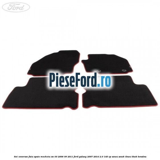 Set covorase fata spate mocheta an 03/2008-09/2011 Ford Galaxy 2007-2014 2.0 145 cp Set covorase fata spate mocheta an 03/2008-09/2011 Ford Galaxy 2007-2014 2.0 145 cp AOWA, AOWB, TBWA, TBWB benzina
