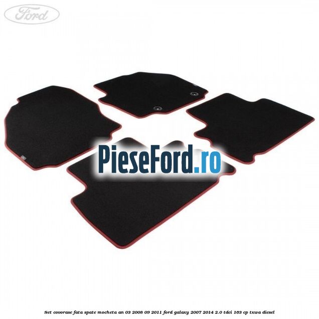 Set covorase fata spate mocheta an 03/2008-09/2011 Ford Galaxy 2007-2014 2.0 TDCi 163 cp Set covorase fata spate mocheta an 03/2008-09/2011 Ford Galaxy 2007-2014 2.0 TDCi 163 cp TXWA diesel