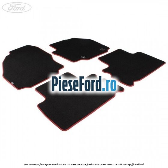 Set covorase fata spate mocheta an 03/2008-09/2011 Ford S-Max 2007-2014 1.8 TDCi 100 cp FFWA diesel
