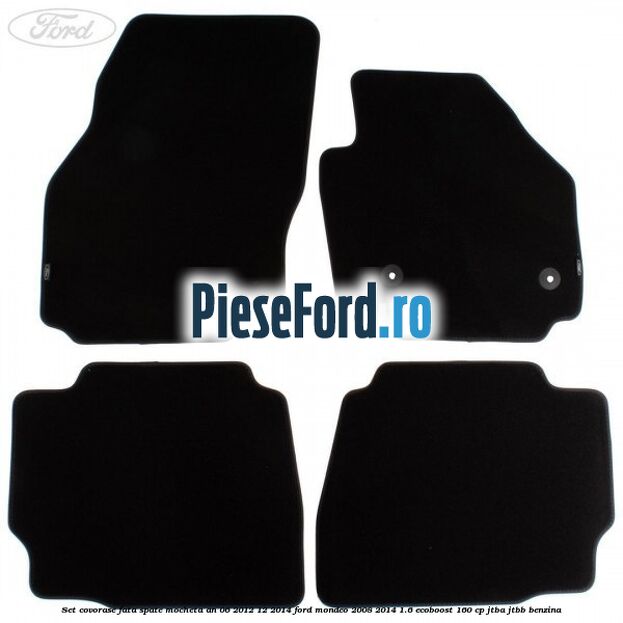 Set covorase fata spate mocheta an 06/2012-12/2014 Ford Mondeo 2008-2014 1.6 EcoBoost 160 cp JTBA, JTBB benzina