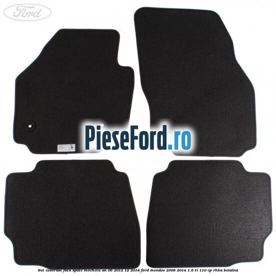 Set covorase fata spate mocheta an 06/2012-12/2014 Ford Mondeo 2008-2014 1.6 Ti 110 cp Set covorase fata spate mocheta an 06/2012-12/2014 Ford Mondeo 2008-2014 1.6 Ti 110 cp RHBA benzina