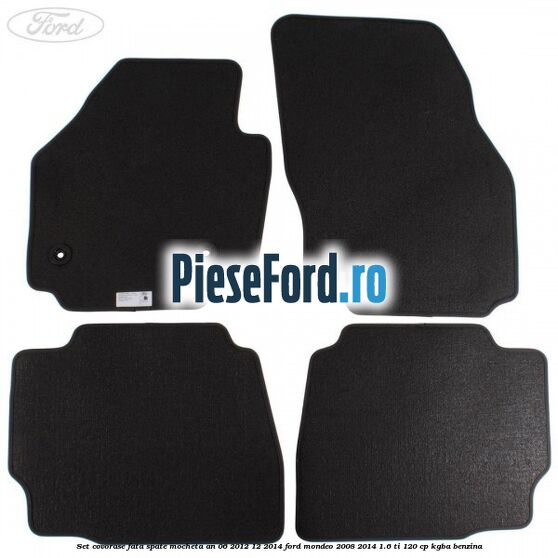 Set covorase fata spate mocheta an 06/2012-12/2014 Ford Mondeo 2008-2014 1.6 Ti 120 cp KGBA benzina