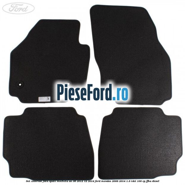 Set covorase fata spate mocheta an 06/2012-12/2014 Ford Mondeo 2008-2014 1.8 TDCi 100 cp FFBA diesel