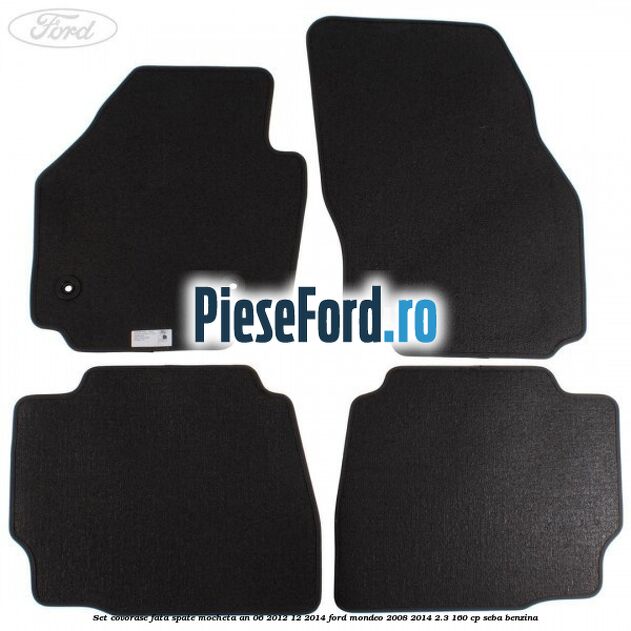 Set covorase fata spate mocheta an 06/2012-12/2014 Ford Mondeo 2008-2014 2.3 160 cp Set covorase fata spate mocheta an 06/2012-12/2014 Ford Mondeo 2008-2014 2.3 160 cp SEBA benzina