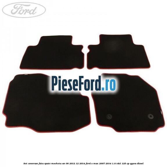 Set covorase fata spate mocheta an 08/2012-12/2014 Ford S-Max 2007-2014 1.8 TDCi 125 cp Set covorase fata spate mocheta an 08/2012-12/2014 Ford S-Max 2007-2014 1.8 TDCi 125 cp QYWA diesel