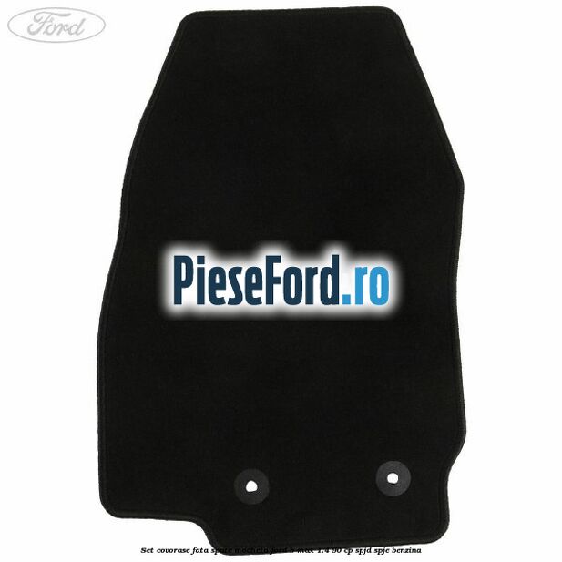 Set covorase fata spate mocheta Ford B-Max 1.4 90 cp SPJD, SPJE benzina
