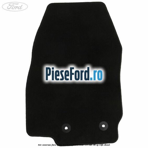 Set covorase fata spate mocheta Ford B-Max 1.6 TDCi 95 cp T3JB diesel