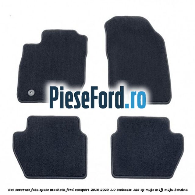 Set covorase fata spate mocheta Ford EcoSport 2019-2023 1.0 EcoBoost 125 cp M1JC, M1JJ, M1JU benzina