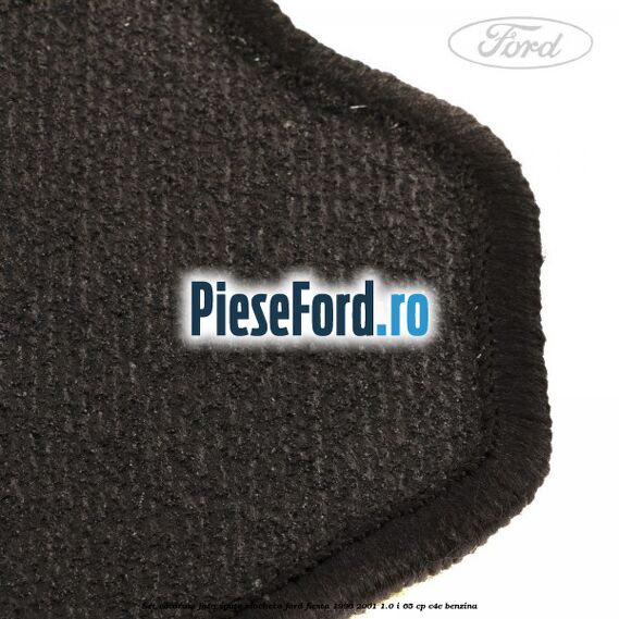 Set covorase fata spate mocheta Ford Fiesta 1996-2001 1.0 i 65 cp C4E benzina
