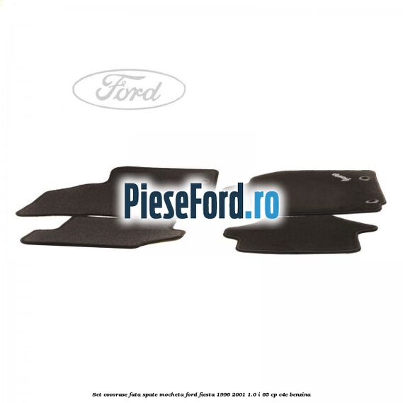 Set covorase fata spate mocheta Ford Fiesta 1996-2001 1.0 i 65 cp C4E benzina