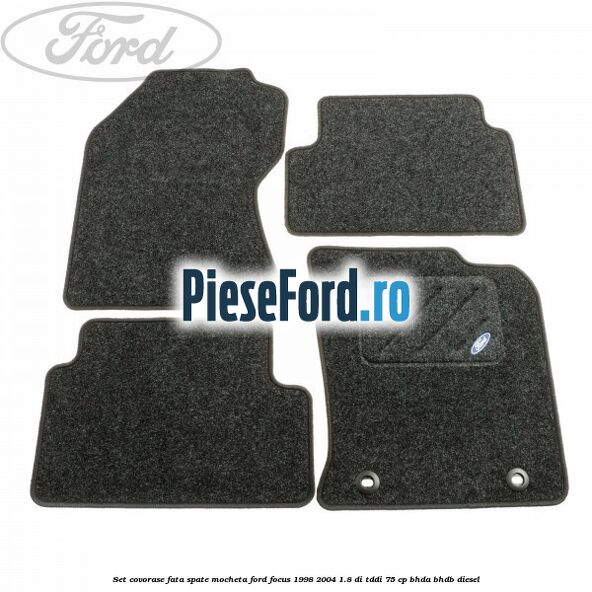 Set covorase fata spate, mocheta Ford Focus 1998-2004 1.8 DI/TDDi 75 cp BHDA, BHDB diesel